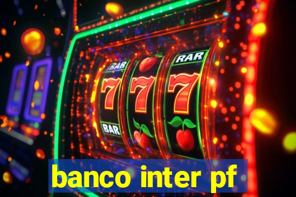 banco inter pf